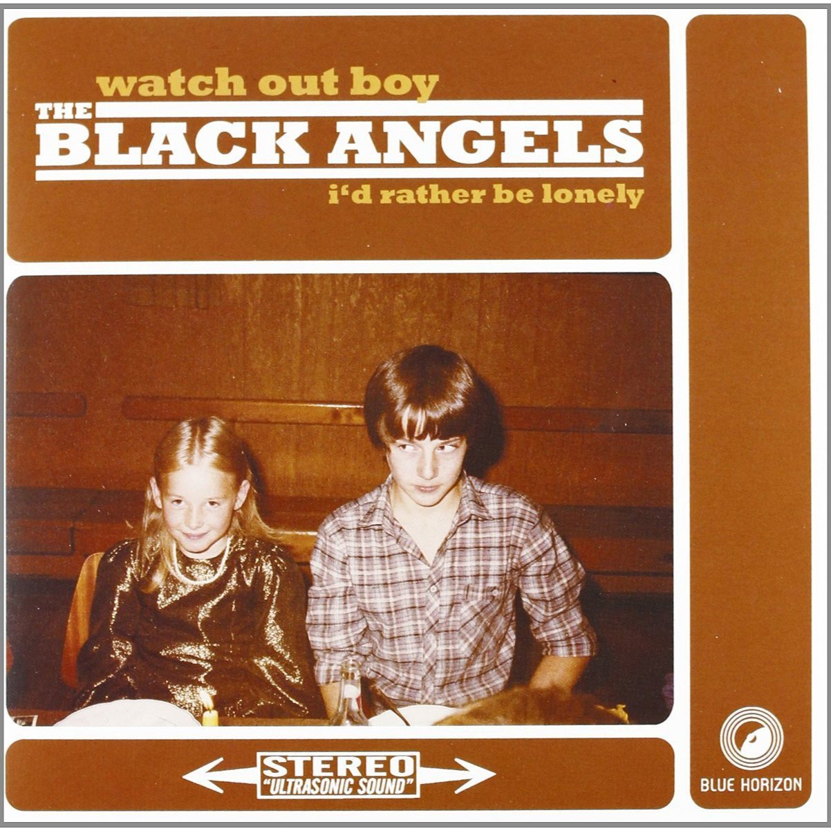 THE BLACK ANGELS - I'd rather be lonely / Watch out boy