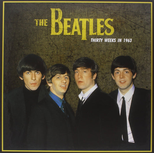 THE BEATLES - Thirty Weeks in 1963