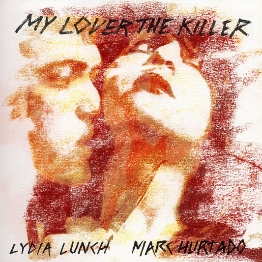 LYDIA LUNCH & MARK HURTADO - My lover the killer