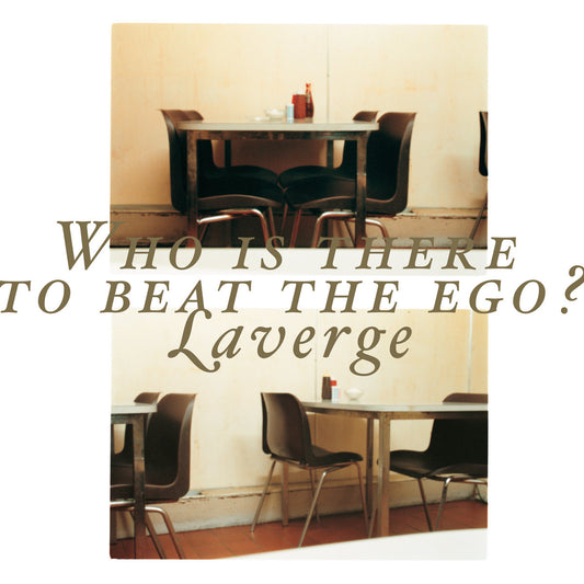 LAVERGE - Who is there to beat the ego?