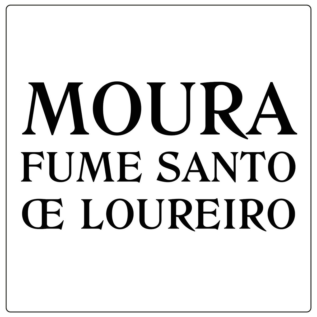 MOURA - Fume santo de loureiro