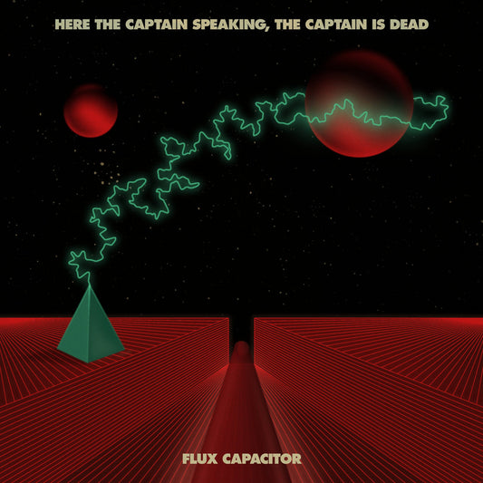 HERE THE CAPTAIN SPEAKING, THE CAPTAIN IS DEAD - Flux Capacitor