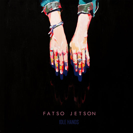 FATSO JETSON - Idle hands